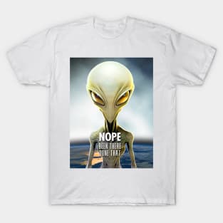 Alien: Nope, Been There Done That! T-Shirt